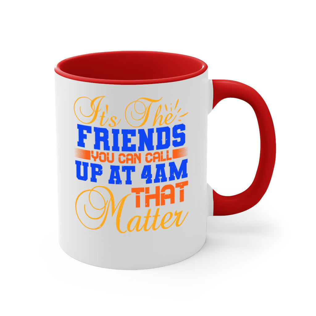 It’s the friends you can call up at am that matter Style 96#- best friend-Mug / Coffee Cup