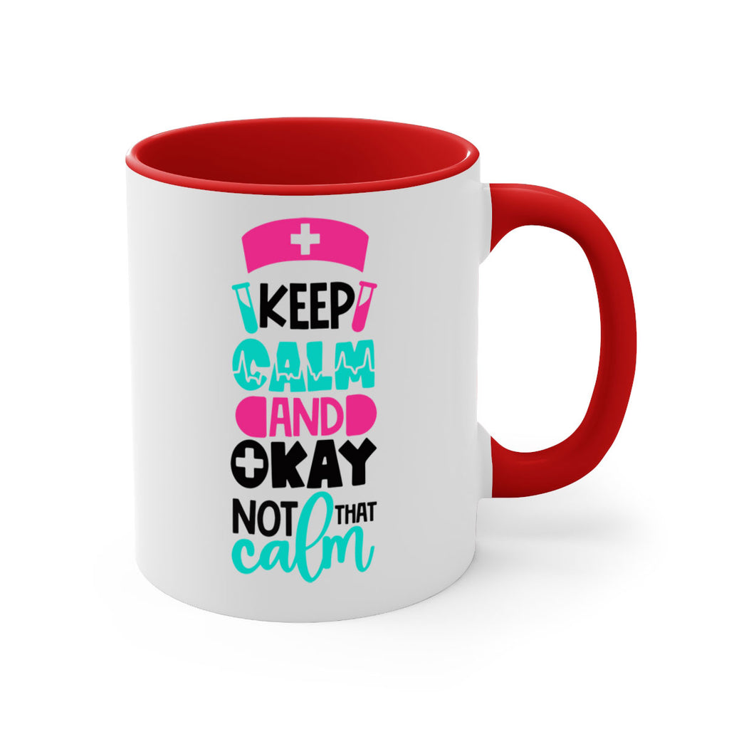 Keep Calm And Okay Not That Calm Style Style 148#- nurse-Mug / Coffee Cup
