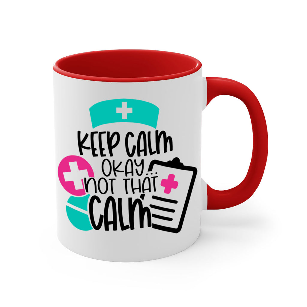 Keep Calm Okay Not That Calm Style Style 144#- nurse-Mug / Coffee Cup