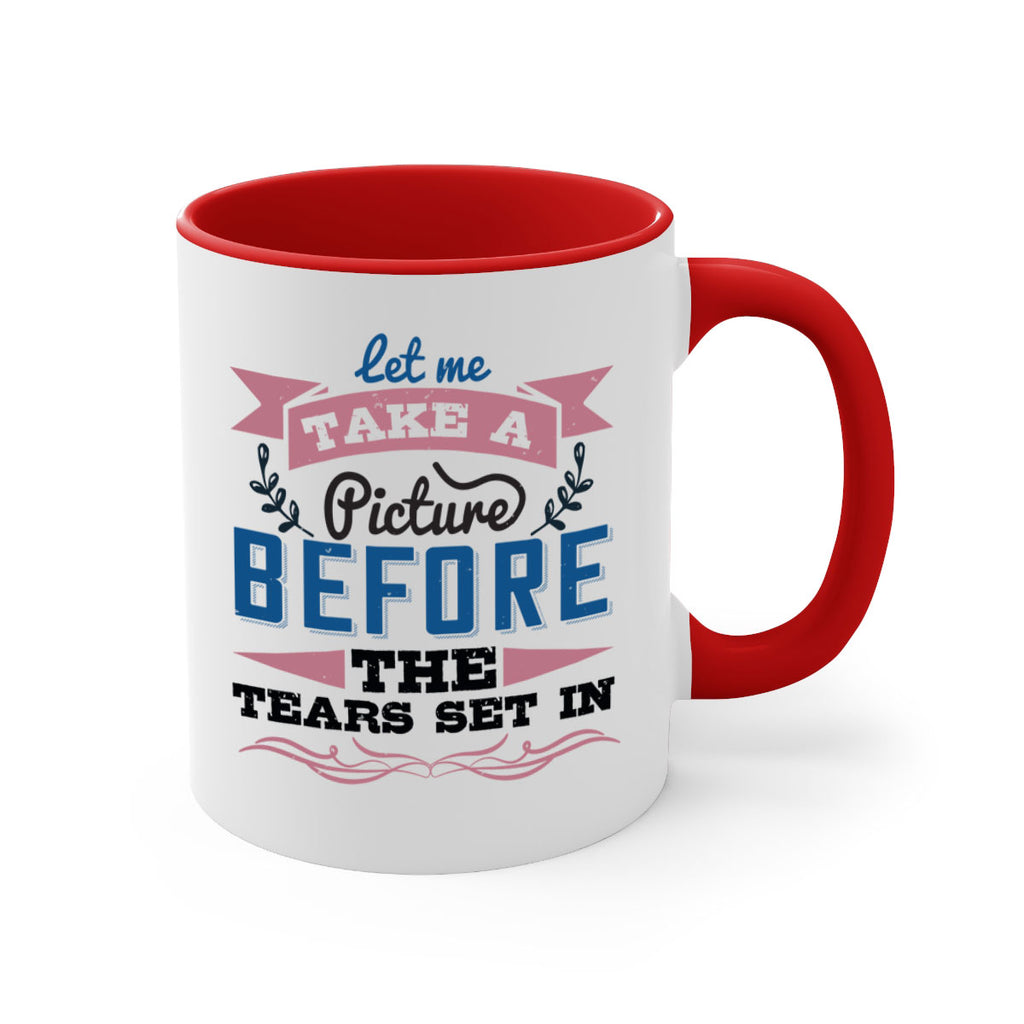 Let me take a picture before the tears set in 48#- bride-Mug / Coffee Cup