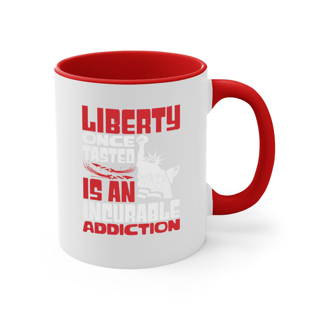 Liberty once tasted is an addiction Style 34#- 4th Of July-Mug / Coffee Cup