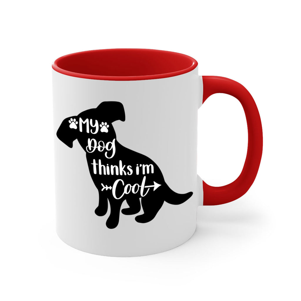 My Dog Thinks Im Cool Style 14#- Dog-Mug / Coffee Cup