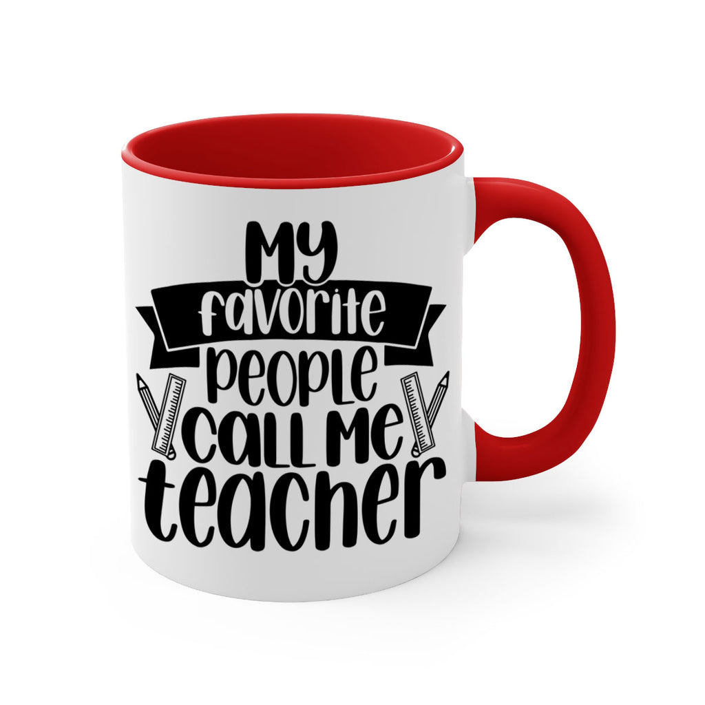 My Favorite People Call Me Style 65#- teacher-Mug / Coffee Cup