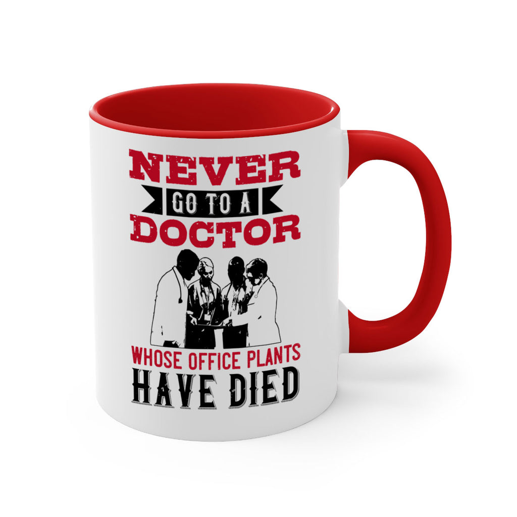 Never go to a doctor whose office plants have died Style 32#- medical-Mug / Coffee Cup