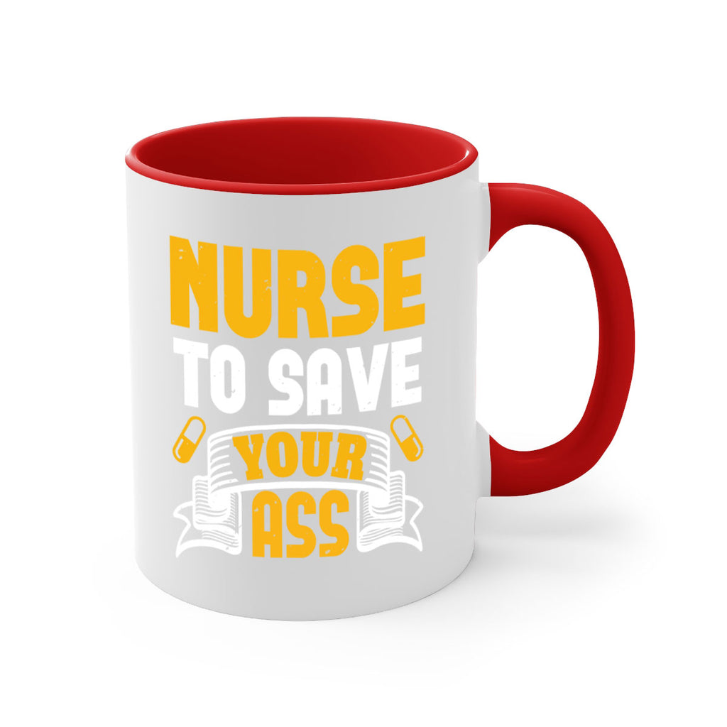 Nurse to save your ass Style 275#- nurse-Mug / Coffee Cup