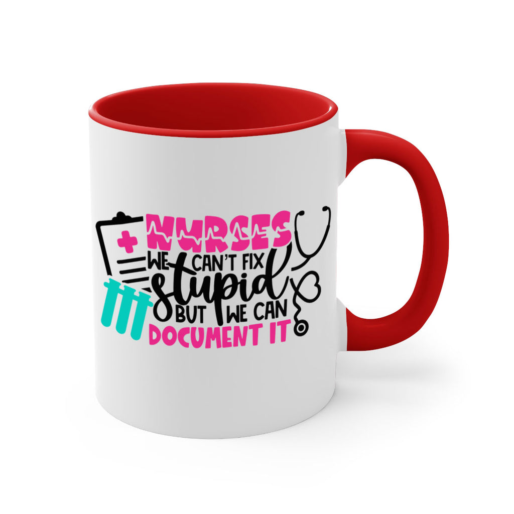 Nurses We Cant Fix Stupid But We Can Document It Style Style 76#- nurse-Mug / Coffee Cup