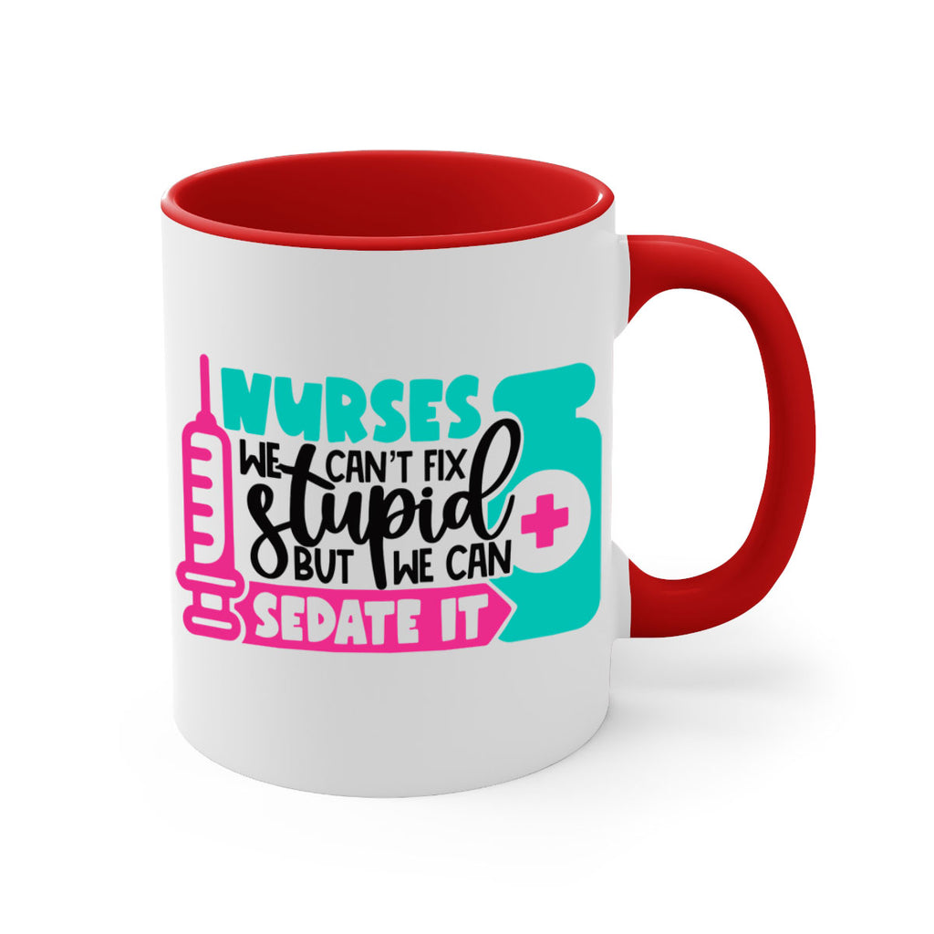 Nurses We Cant Fix Stupid But We Can Sedate It Style Style 75#- nurse-Mug / Coffee Cup