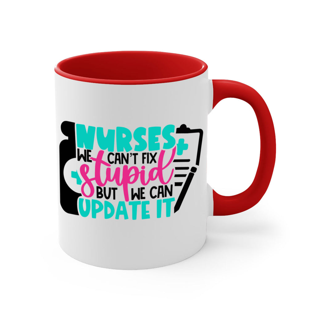 Nurses We Cant Fix Stupid But We Can Update It Style Style 74#- nurse-Mug / Coffee Cup