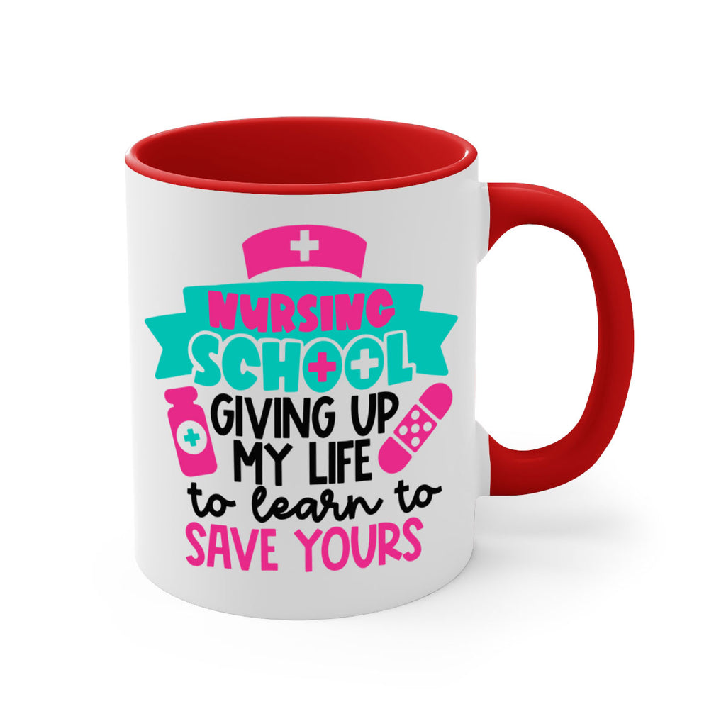 Nursing School Giving Up My Life To Learn To Save Yours Style Style 65#- nurse-Mug / Coffee Cup