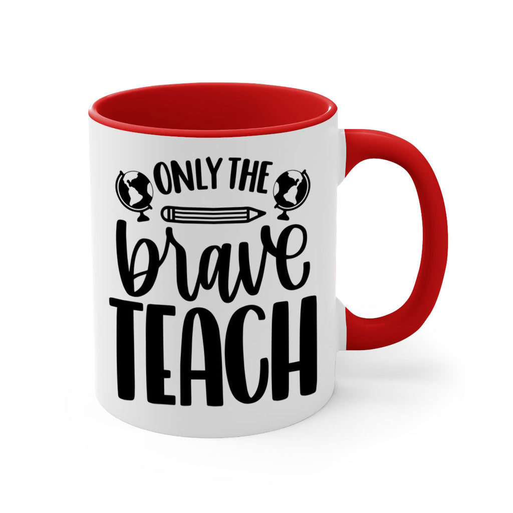 Only The Brave Teach Style 59#- teacher-Mug / Coffee Cup