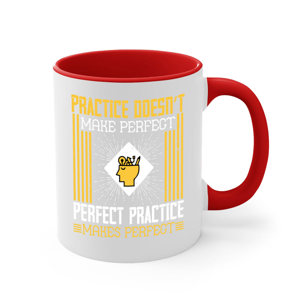 Practice doesn’t make perfect Perfect practice makes perfect Style 20#- dentist-Mug / Coffee Cup