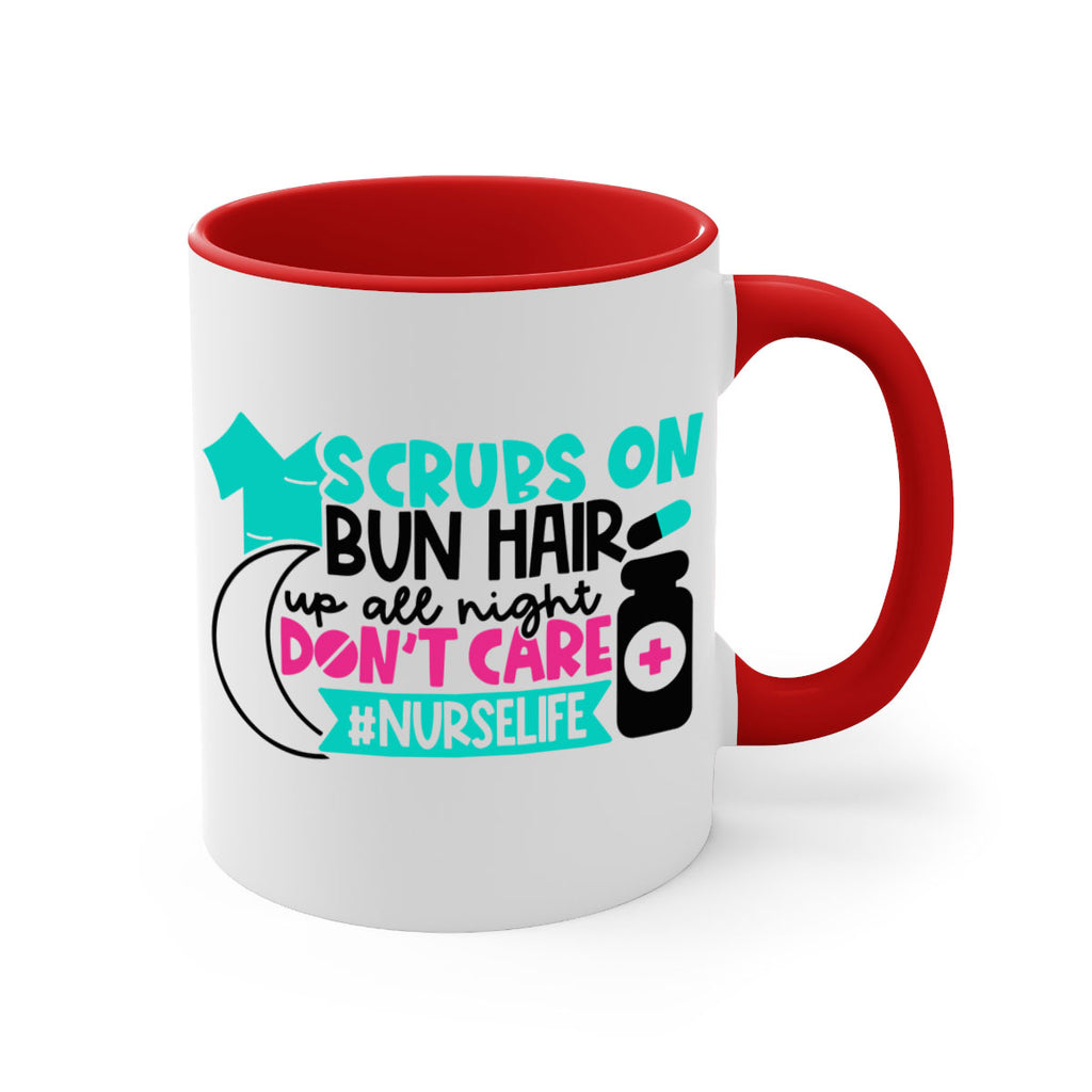 Scrubs On Bun Hair Up All Night Dont Care Nurselife Style Style 42#- nurse-Mug / Coffee Cup