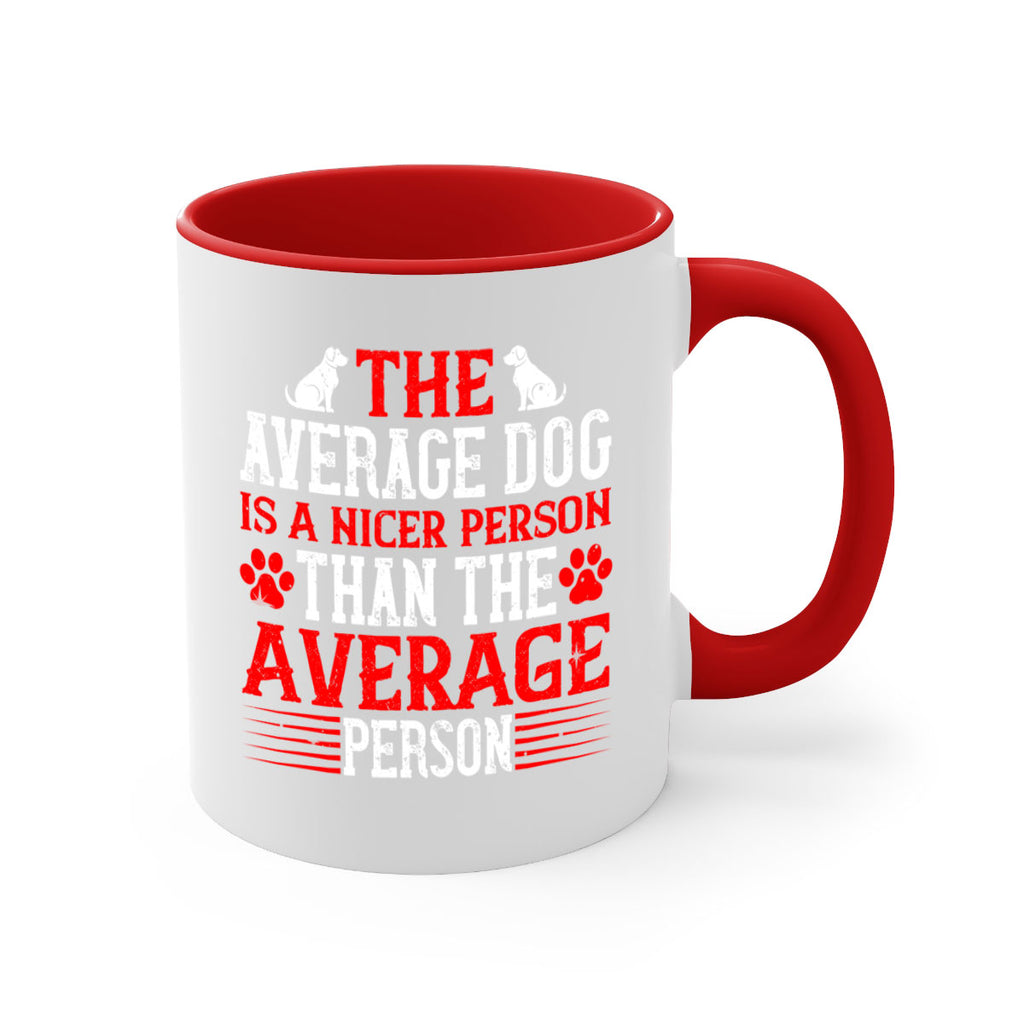 The average dog is a nicer person than the average person Style 166#- Dog-Mug / Coffee Cup