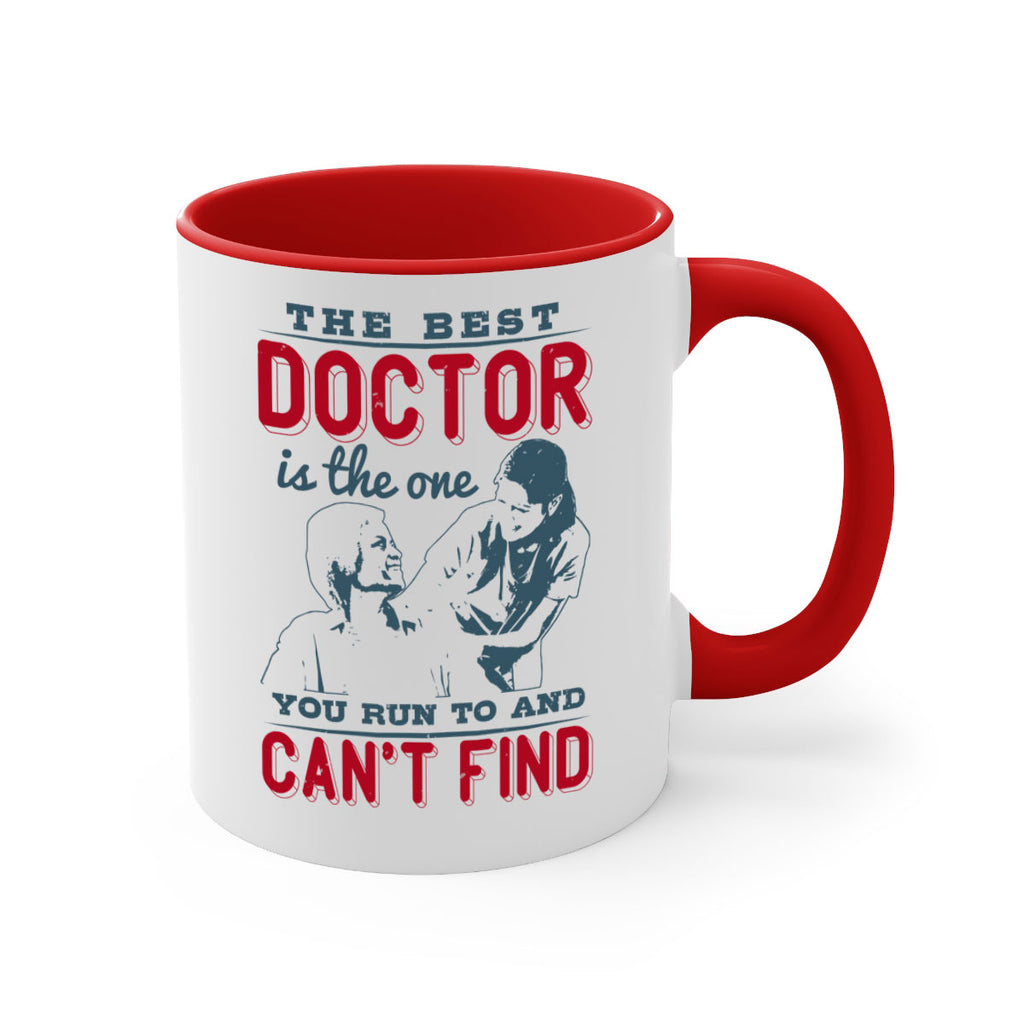 The best doctor is the one you run to and cant find Style 24#- medical-Mug / Coffee Cup