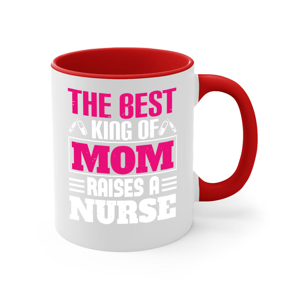 The best king of mom raises a nurse Style 244#- nurse-Mug / Coffee Cup