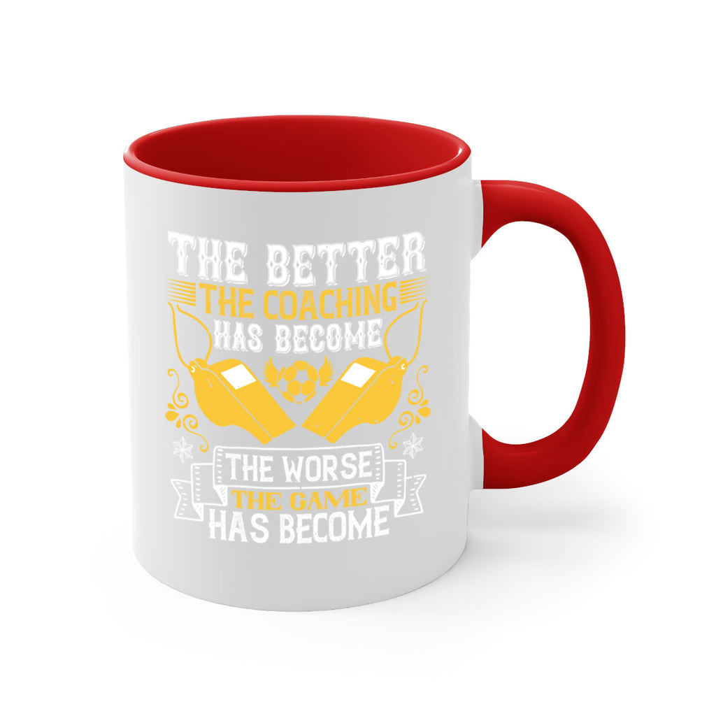The better the coaching has become the worse the game has become Style 14#- dentist-Mug / Coffee Cup