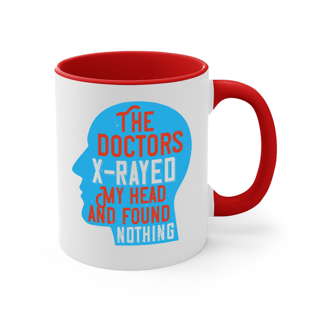 The doctors xrayed my head and found nothing Style 23#- medical-Mug / Coffee Cup