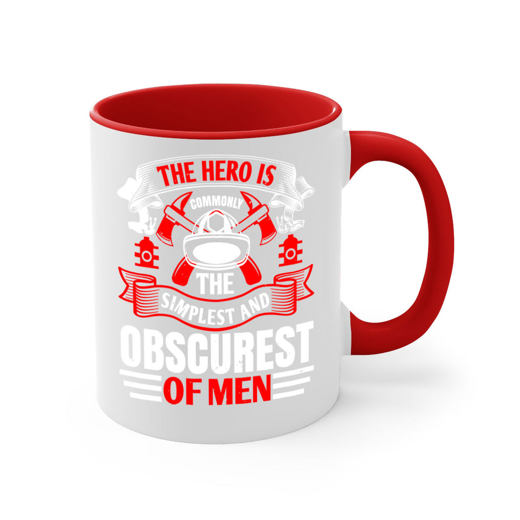 The hero is commonly the simplest and obscurest of men Style 24#- fire fighter-Mug / Coffee Cup