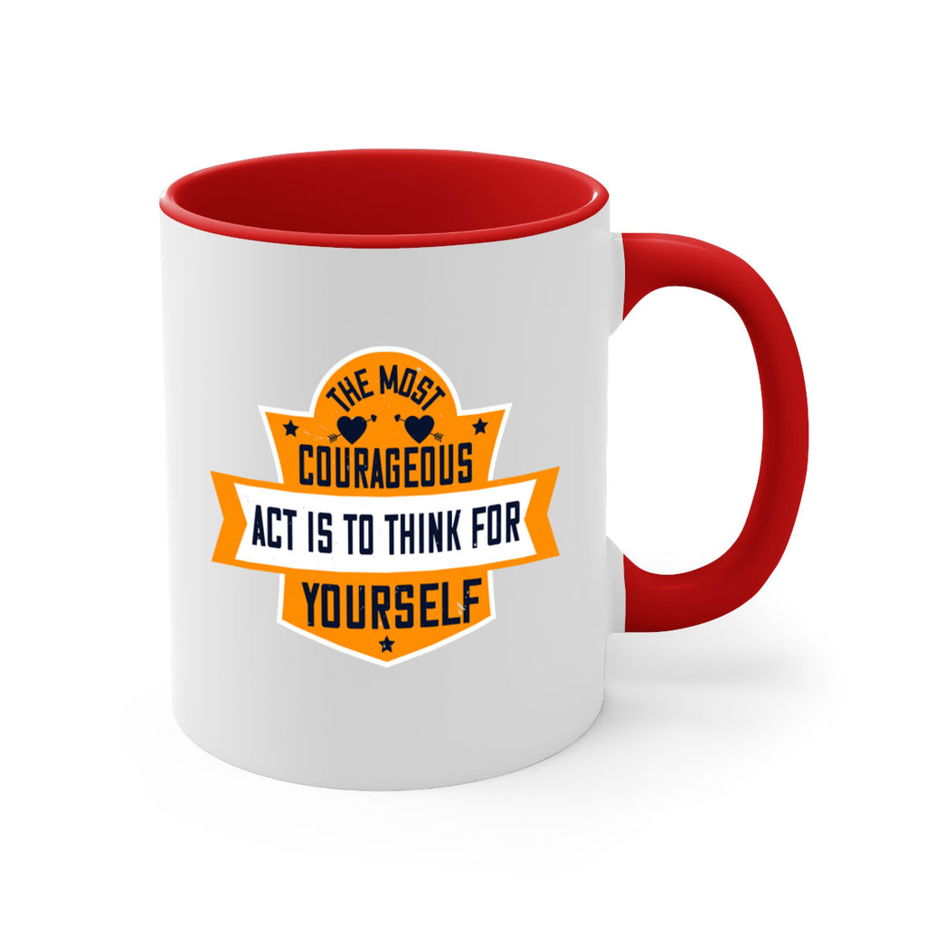 The most courageous act is to think for yourself Style 29#- World Health-Mug / Coffee Cup