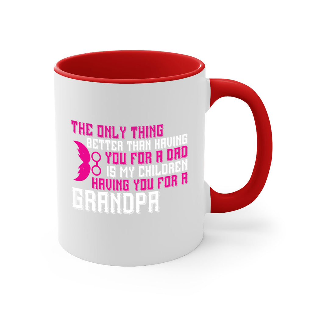 The only thing better than having you for a dad 66#- grandpa-Mug / Coffee Cup