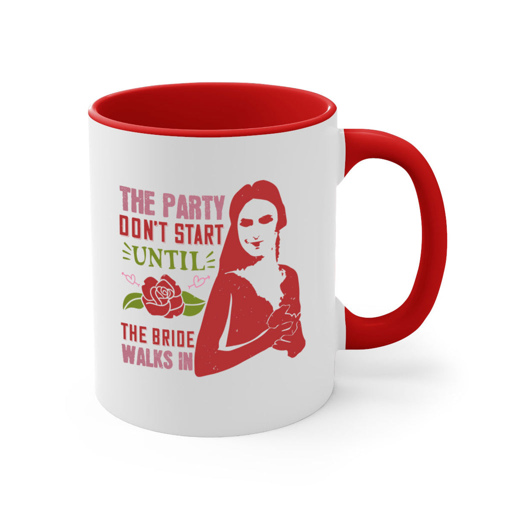The party dont start until the bride walks in 28#- bride-Mug / Coffee Cup