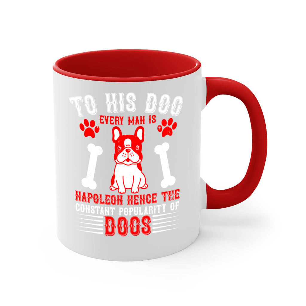 To his dog every man is Napoleon hence the constant popularity of dogs Style 144#- Dog-Mug / Coffee Cup