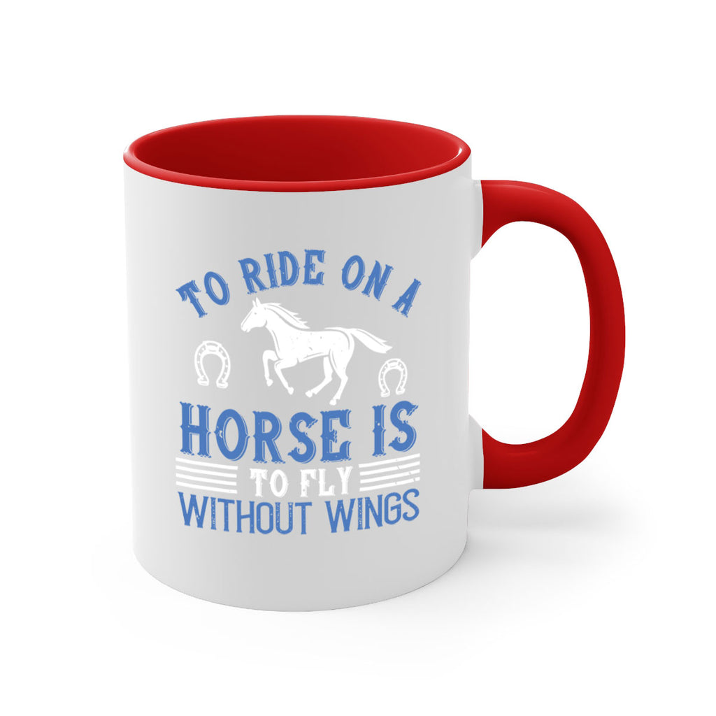 To ride on a horse is to fly without wings Style 15#- horse-Mug / Coffee Cup