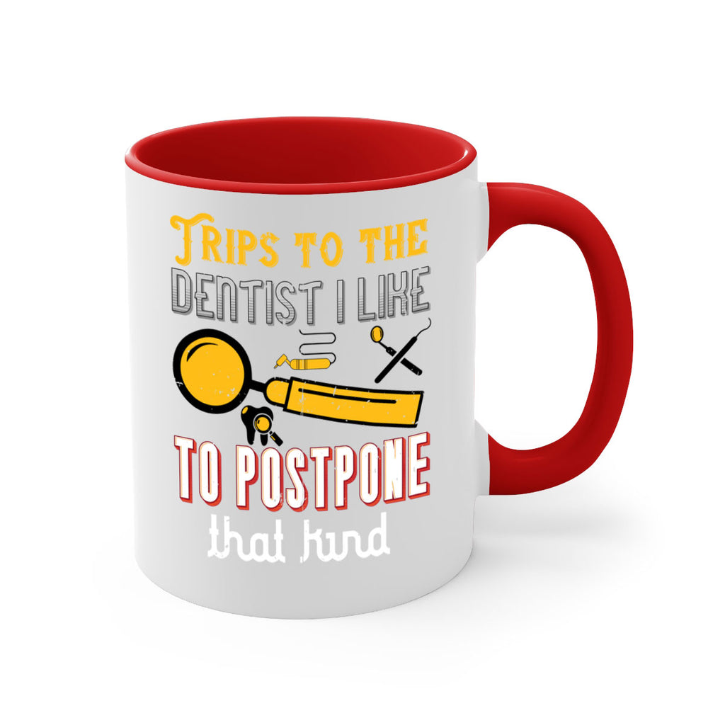 Trips to the dentist I like to postpone Style 11#- dentist-Mug / Coffee Cup
