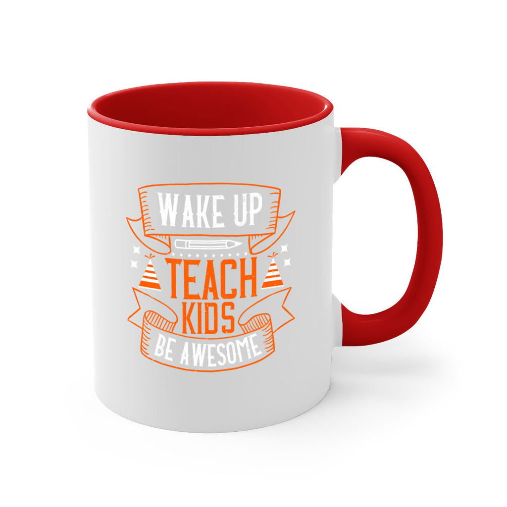 Wake up teach kids be awesome Style 1#- teacher-Mug / Coffee Cup