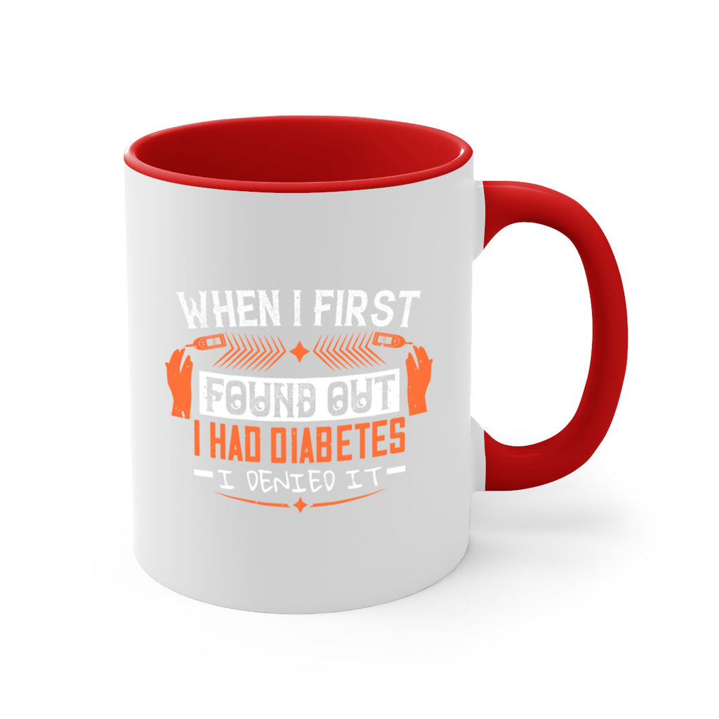 When I first found out I had diabetes I denied it Style 7#- diabetes-Mug / Coffee Cup