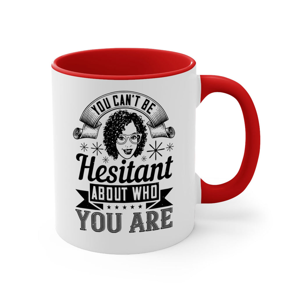 You cant be hesitant about who you are Style 8#- Afro - Black-Mug / Coffee Cup