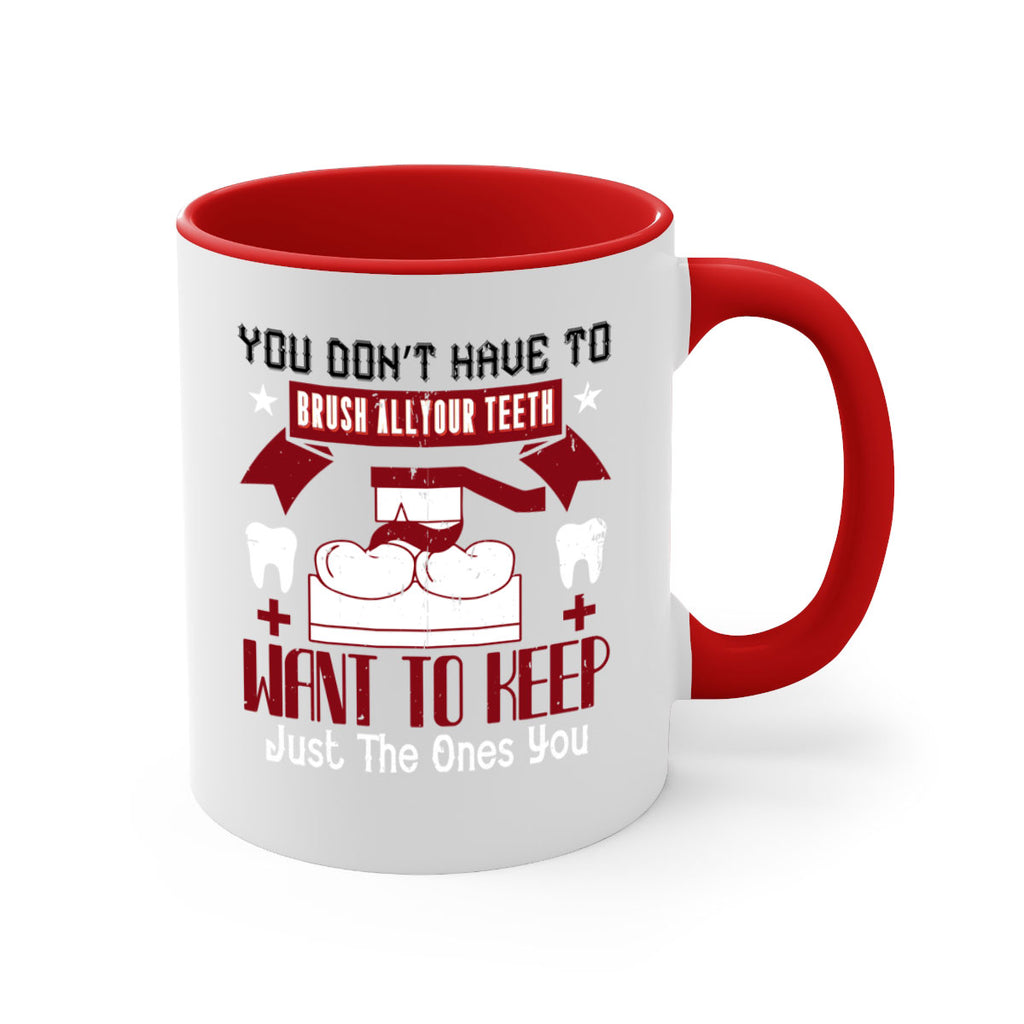 You don’t have to brush allyour teeth Style 7#- dentist-Mug / Coffee Cup