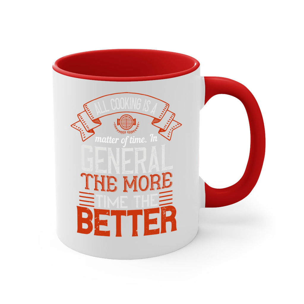 all cooking is a matter of time in general the more time the better 39#- cooking-Mug / Coffee Cup