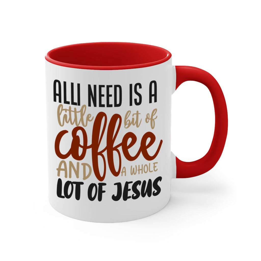 all i need is a little bit of coffee and a whole lot of jesus 226#- coffee-Mug / Coffee Cup