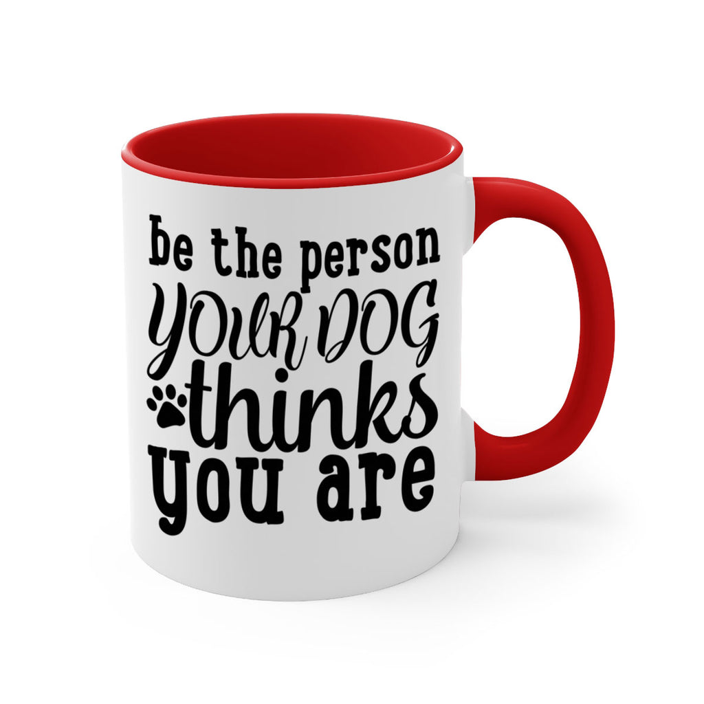 be the person your dog thinks you are Style 126#- Dog-Mug / Coffee Cup