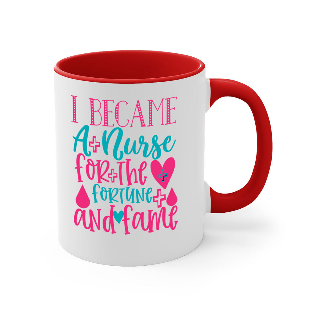 became a nurse for the fortune and fame Style 394#- nurse-Mug / Coffee Cup