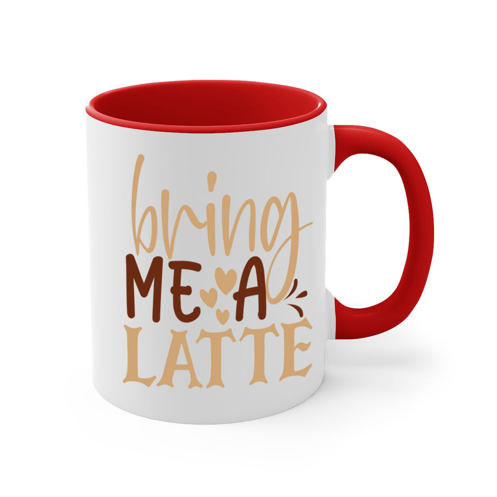 bring me a latte 225#- coffee-Mug / Coffee Cup