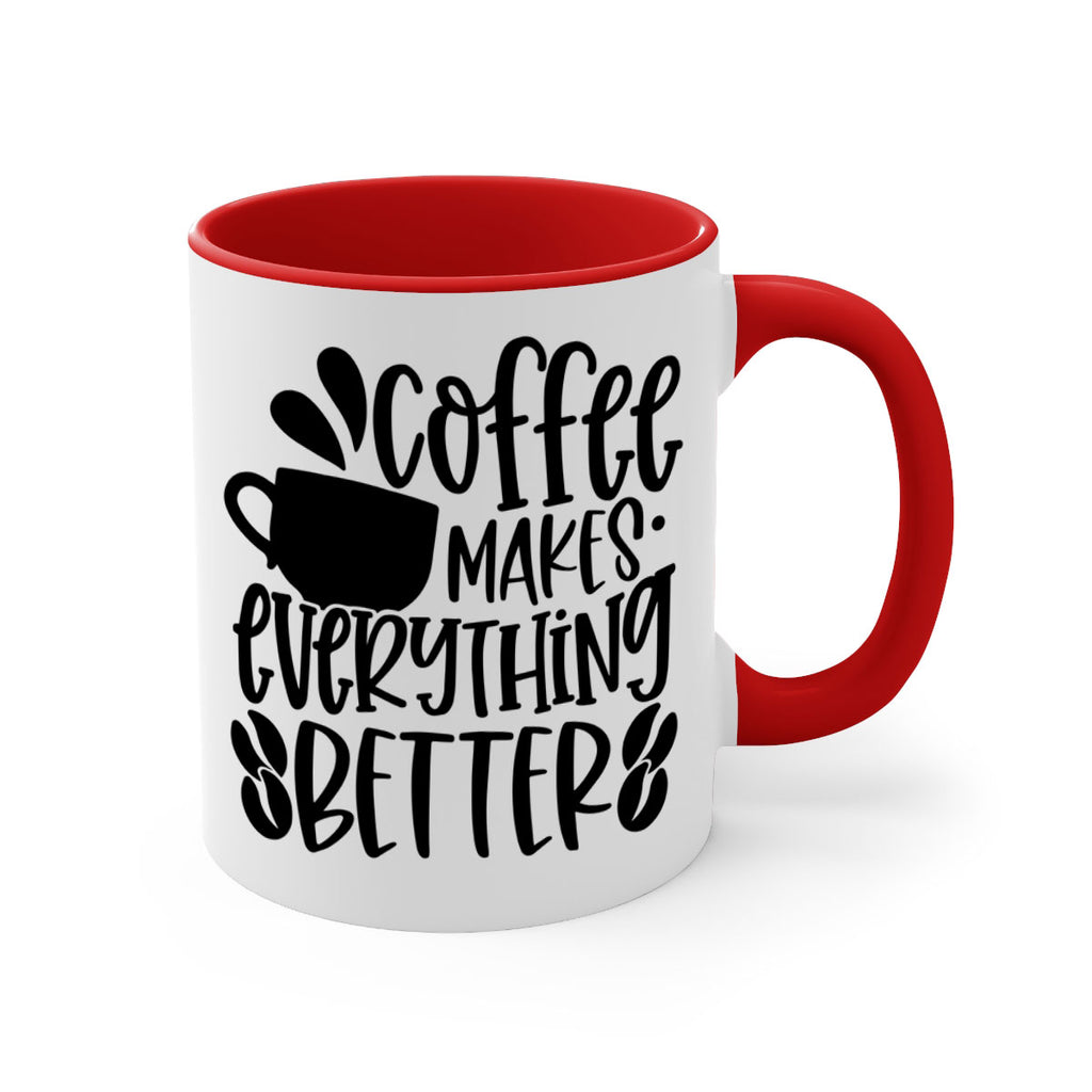 coffee makes everything better 147#- coffee-Mug / Coffee Cup