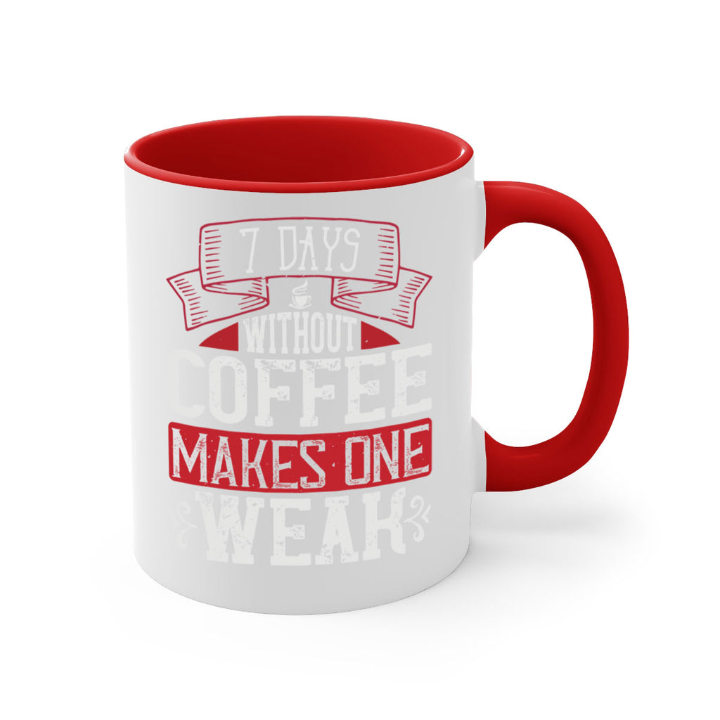 days without coffee makes one weak 284#- coffee-Mug / Coffee Cup