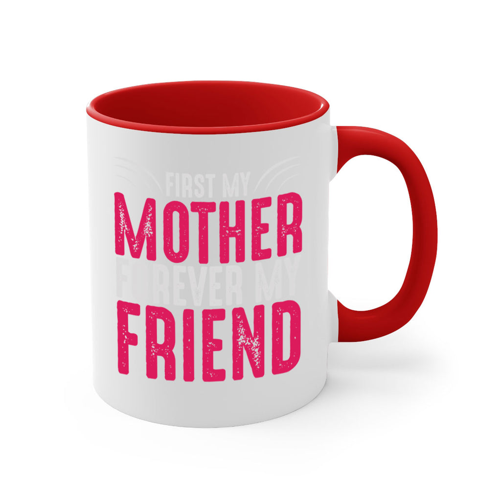 first my mother forever my friend 182#- mom-Mug / Coffee Cup