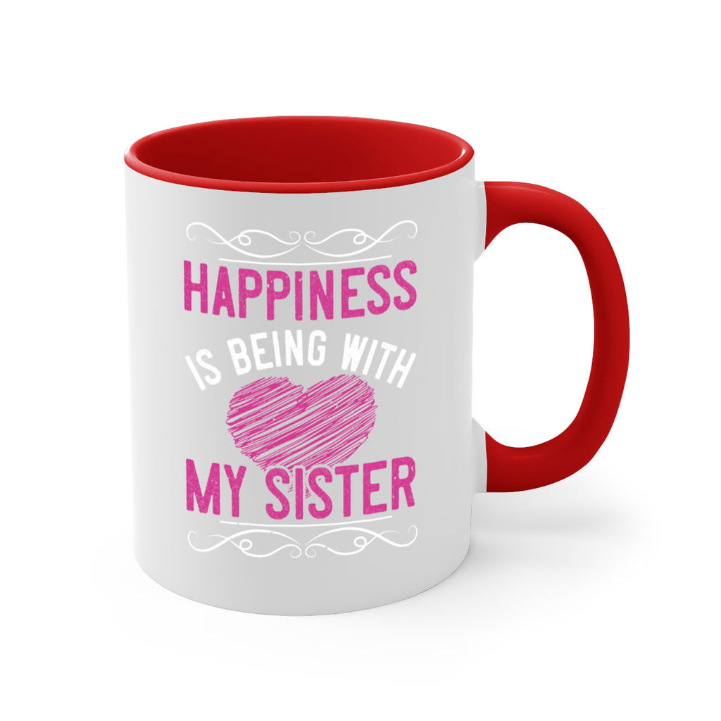 happiness is being with my sister 25#- sister-Mug / Coffee Cup