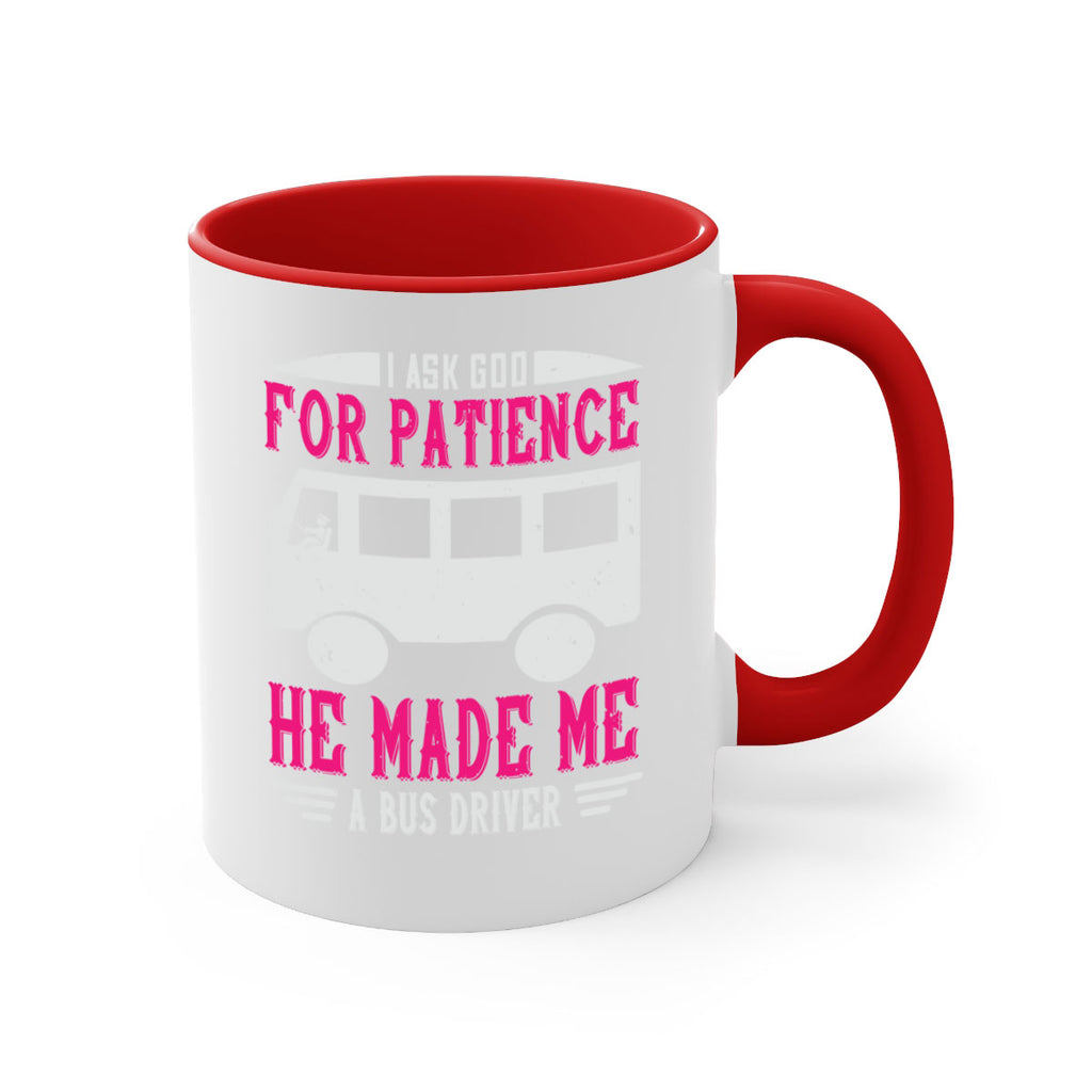i ask god for patience he made me a bus driver Style 33#- bus driver-Mug / Coffee Cup
