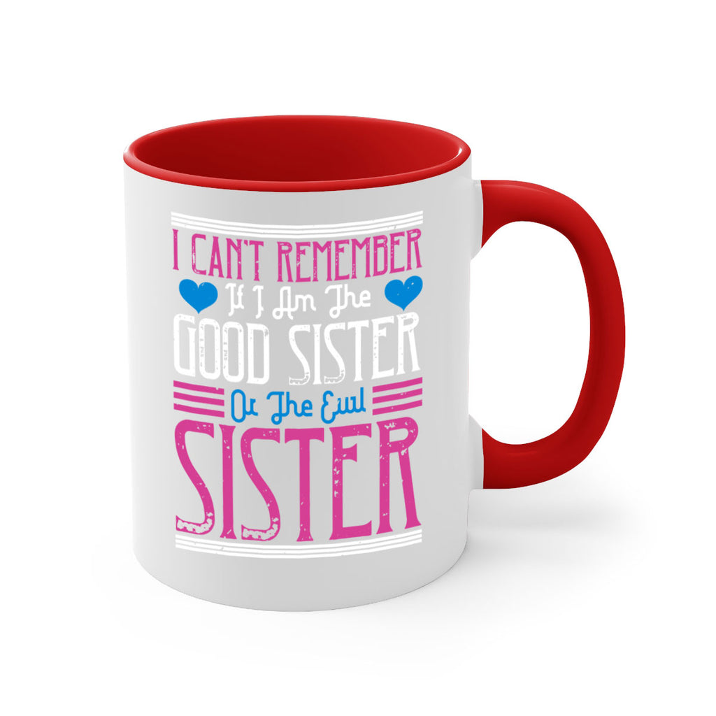 i can’t remember if i am the good sister or the evil sister 23#- sister-Mug / Coffee Cup