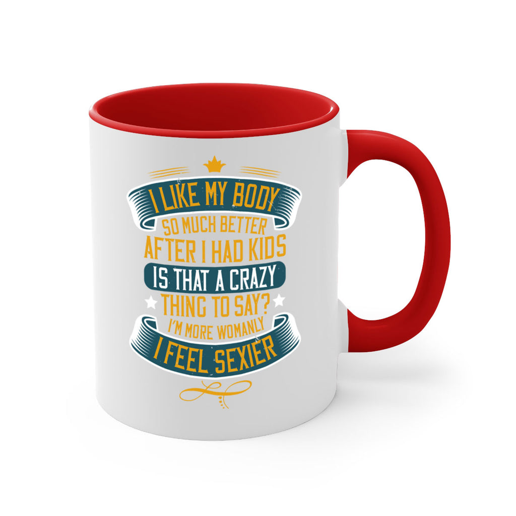 i like my body so much better after i had kids 160#- mom-Mug / Coffee Cup