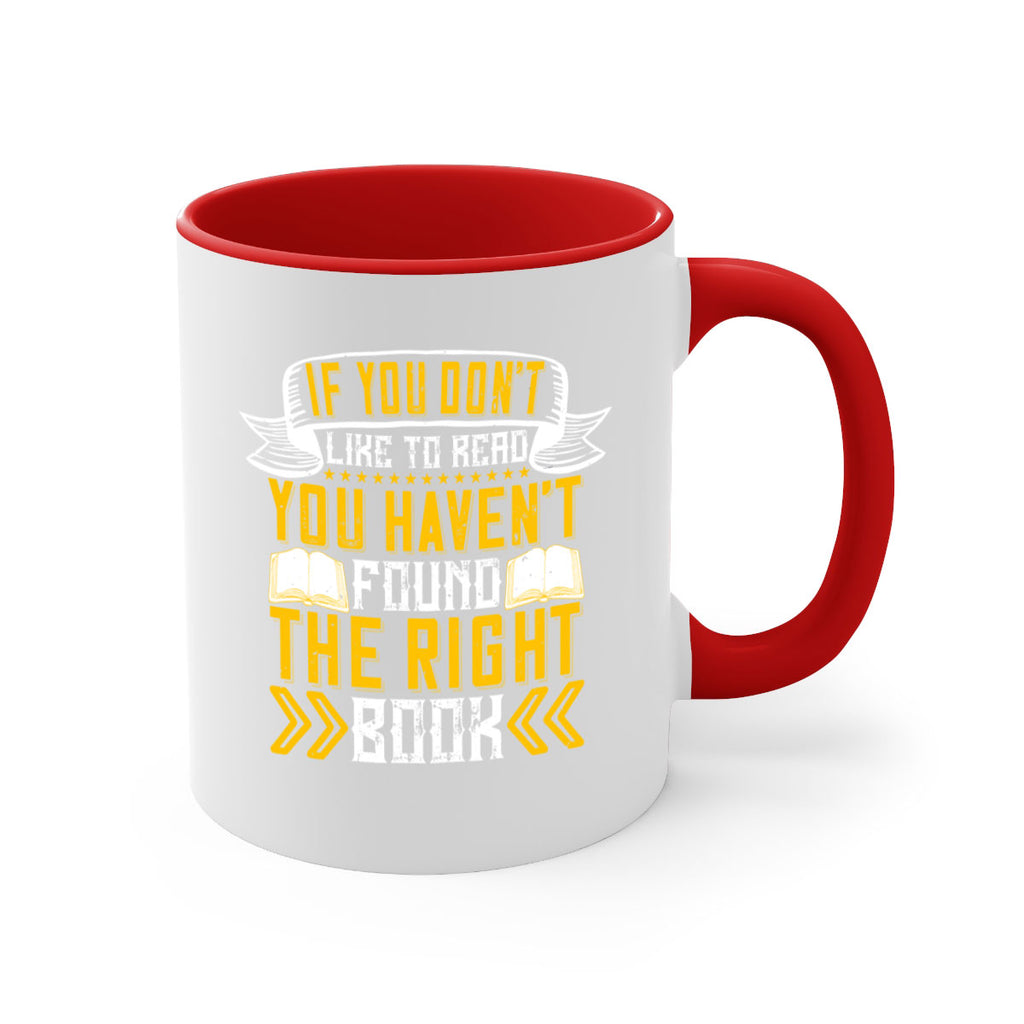 if you don’t like to read you haven’t found the right book 62#- Reading - Books-Mug / Coffee Cup