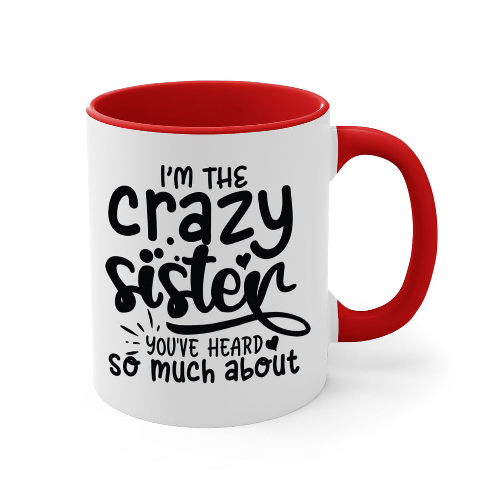 im the crazy sister youve heard so much about 64#- sister-Mug / Coffee Cup