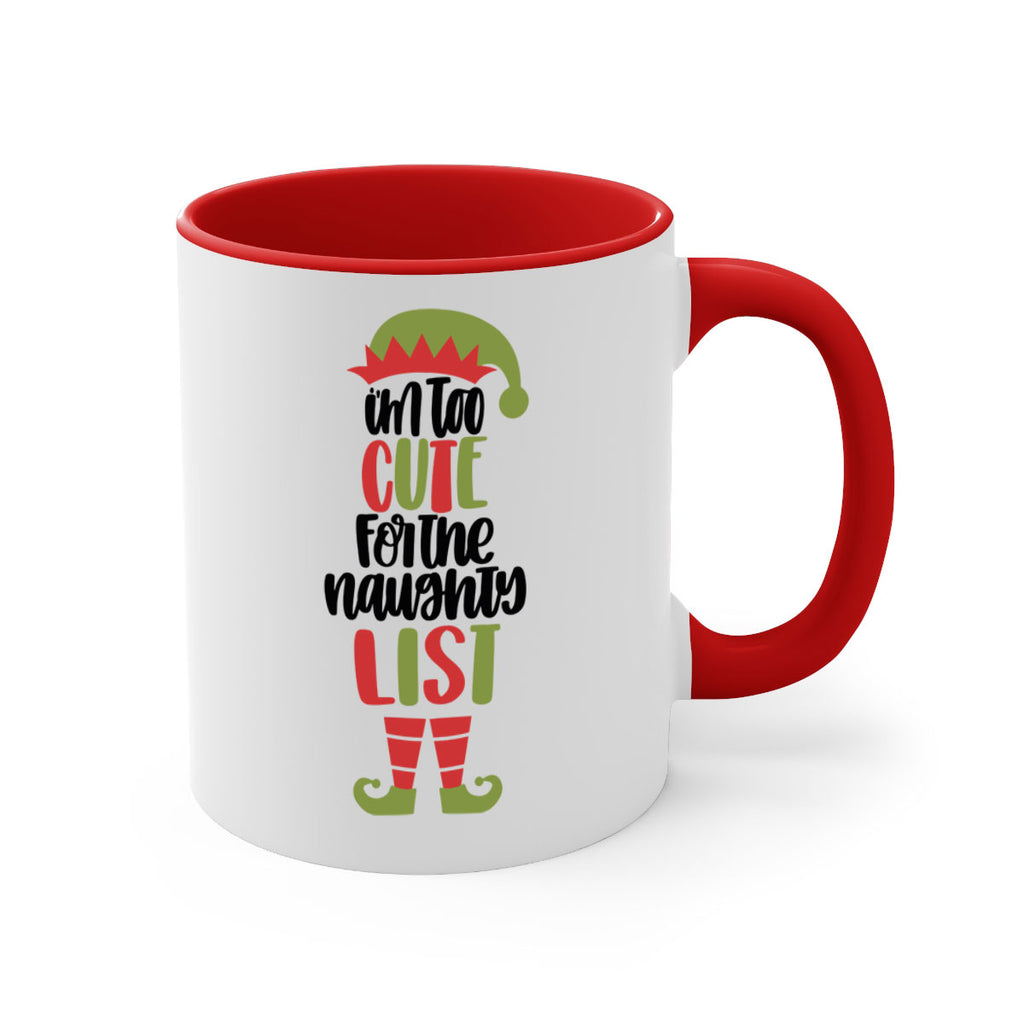im too cute for the naughty list 126#- christmas-Mug / Coffee Cup