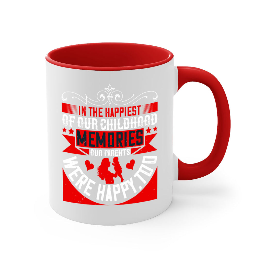in the happiest of our childhood memories our parents were happy too 45#- parents day-Mug / Coffee Cup