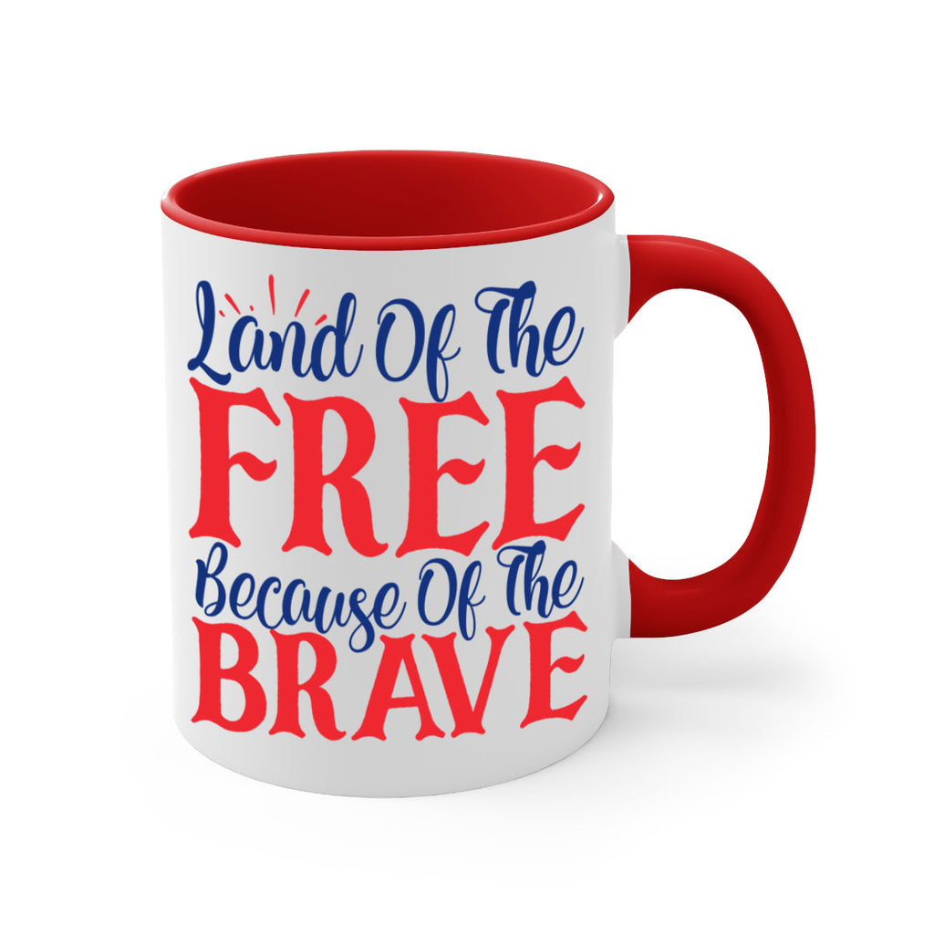 land of the free because of the brave Style 56#- 4th Of July-Mug / Coffee Cup
