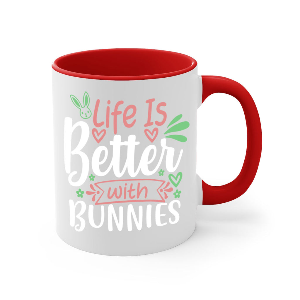 life is better with bunnies 70#- easter-Mug / Coffee Cup